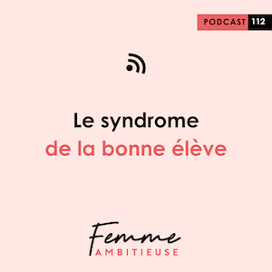 Podcast Le syndrome de la bonne élève