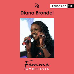Podcast Jenny Chammas Femme Ambitieuse : Inteview Diana Brondel