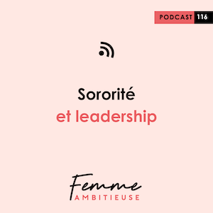 Podcast Jenny Chammas Femme Ambitieuse : Sororité et leadership
