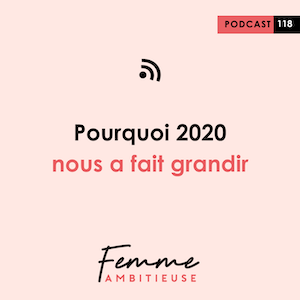 Podcast Jenny Chammas Femme Ambitieuse : Pourquoi 2020 nous a fait grandir