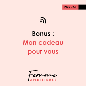 Podcast Jenny Chammas Femme Ambitieuse : Bonus Guide Femme & leader d'exception