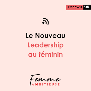 Podcast Jenny Chammas Femme Ambitieuse : le Nouveau Leadership au féminin