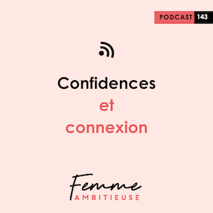 Podcast Jenny Chammas Femme Ambitieuse : Confidences et connexion