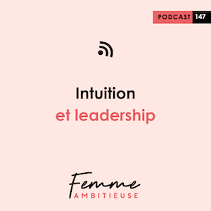 Podcast Jenny Chammas Femme Ambitieuse : Intuition et leadership