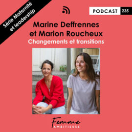 EP 235 / Série maternité et leadership - Marine Deffrennes et Marion Roucheux Jenny Chammas Podcast