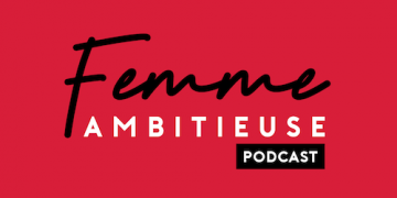 Podcast-Femme-Ambitieuse Podcast-Femme-Ambitieuse